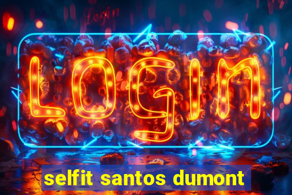 selfit santos dumont