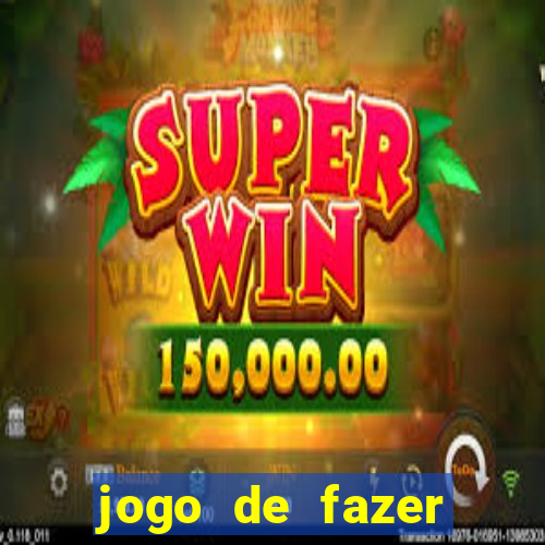 jogo de fazer dinheiro falso