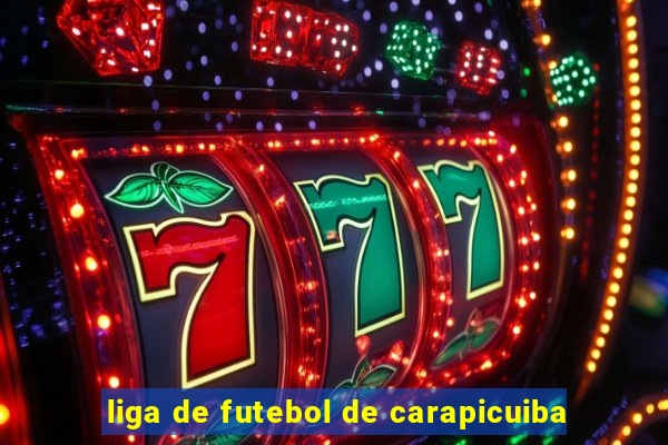 liga de futebol de carapicuiba