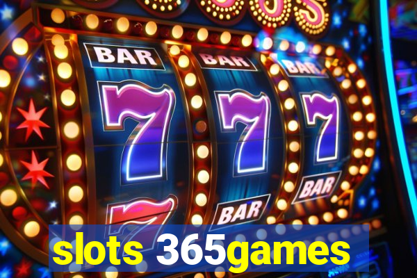 slots 365games