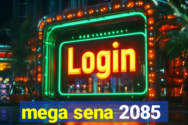 mega sena 2085