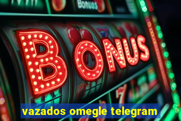 vazados omegle telegram