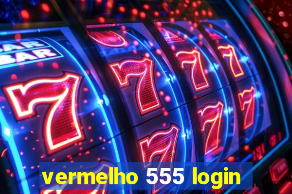 vermelho 555 login