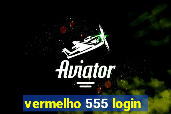 vermelho 555 login