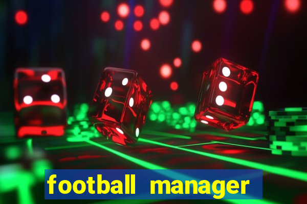 football manager 2019 fm scout