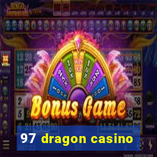 97 dragon casino