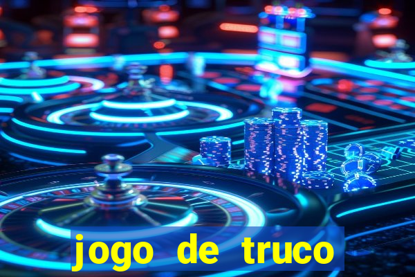 jogo de truco valendo dinheiro real