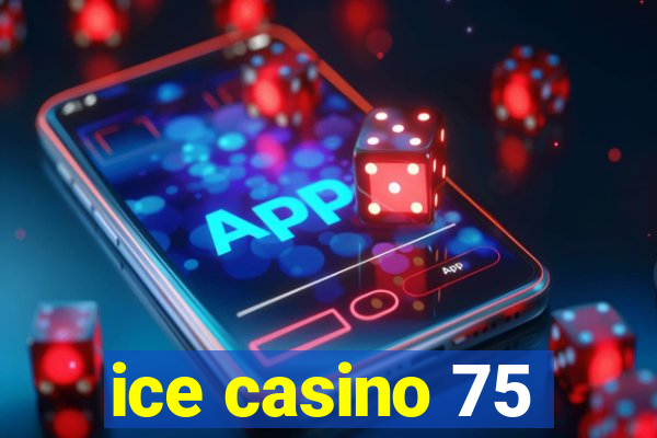 ice casino 75