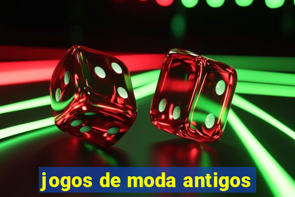 jogos de moda antigos