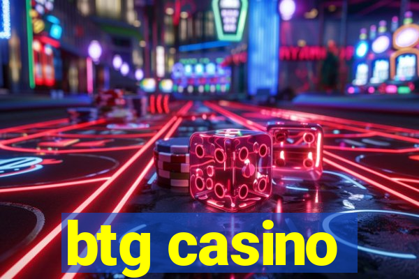 btg casino