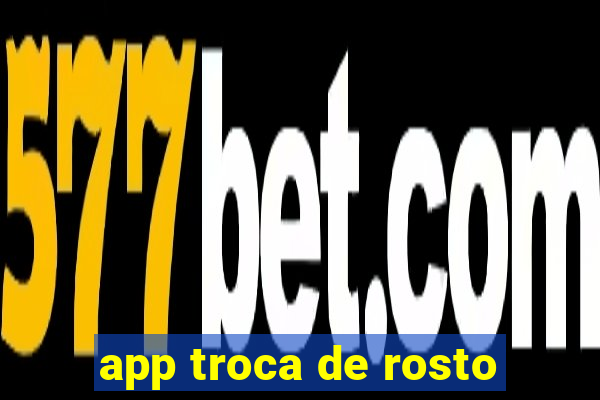 app troca de rosto