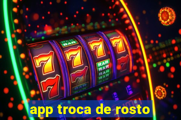 app troca de rosto