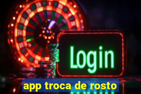 app troca de rosto