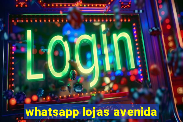 whatsapp lojas avenida