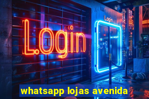 whatsapp lojas avenida