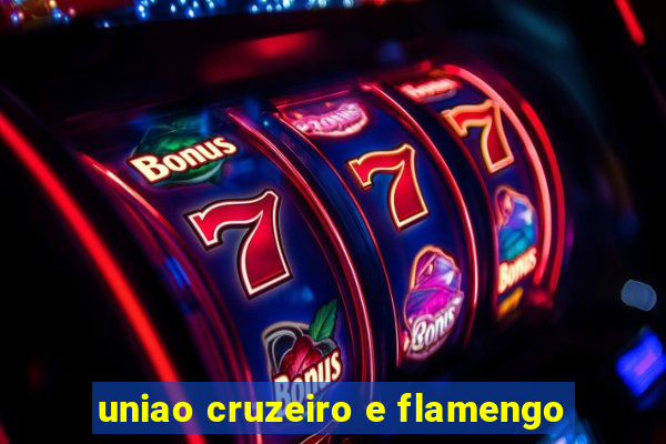 uniao cruzeiro e flamengo