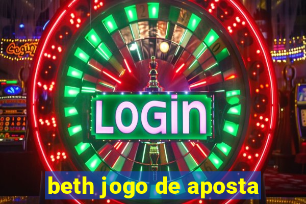 beth jogo de aposta