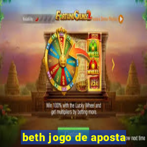 beth jogo de aposta