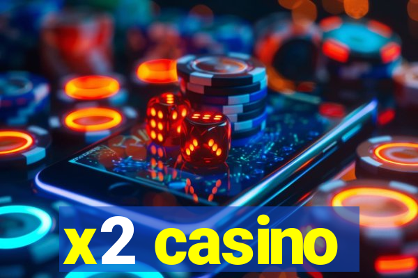 x2 casino