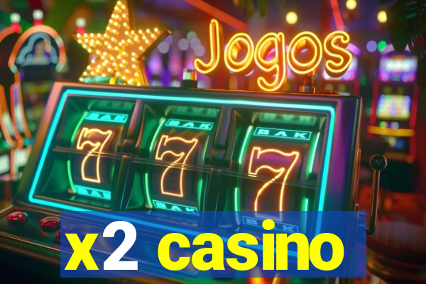 x2 casino