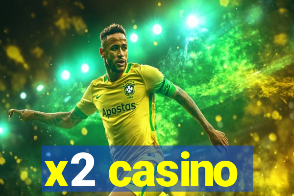 x2 casino