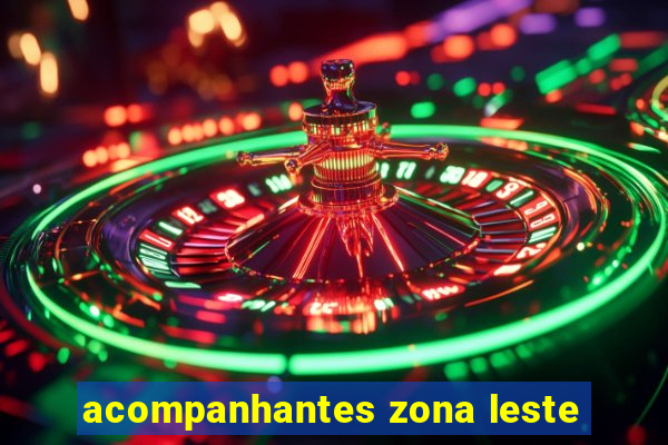 acompanhantes zona leste