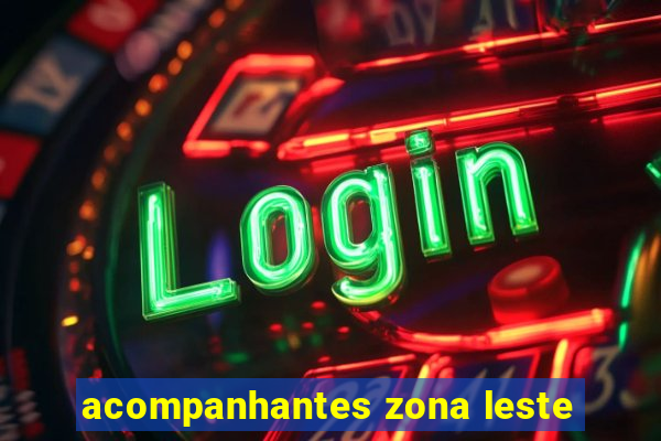 acompanhantes zona leste