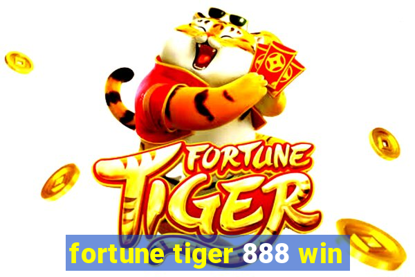 fortune tiger 888 win