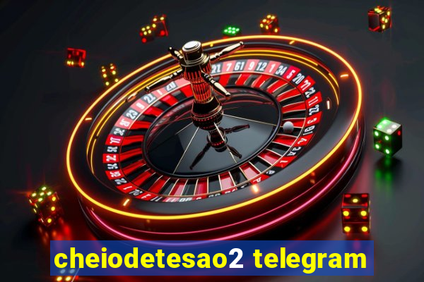 cheiodetesao2 telegram