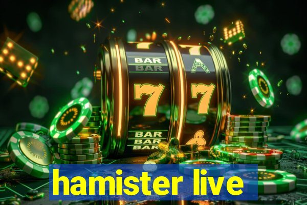 hamister live