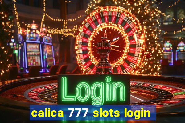 calica 777 slots login