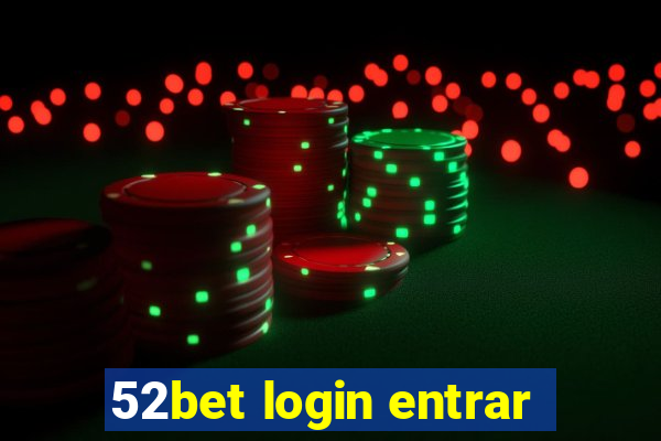 52bet login entrar