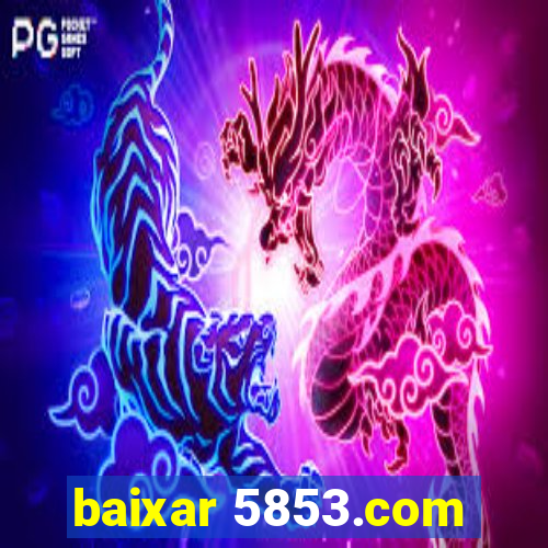 baixar 5853.com