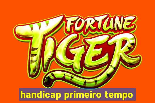 handicap primeiro tempo