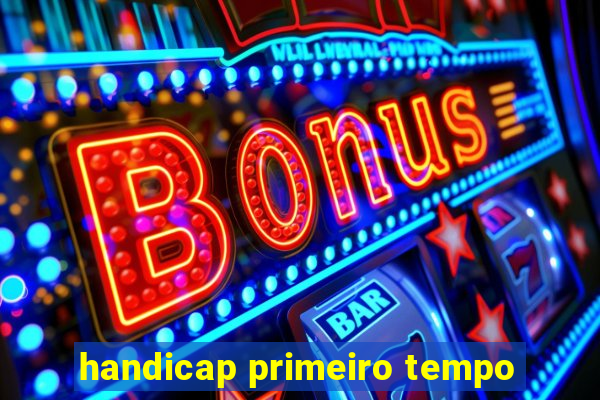 handicap primeiro tempo