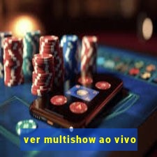 ver multishow ao vivo