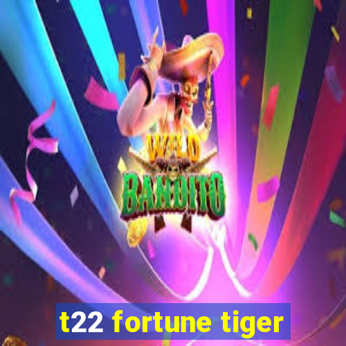 t22 fortune tiger