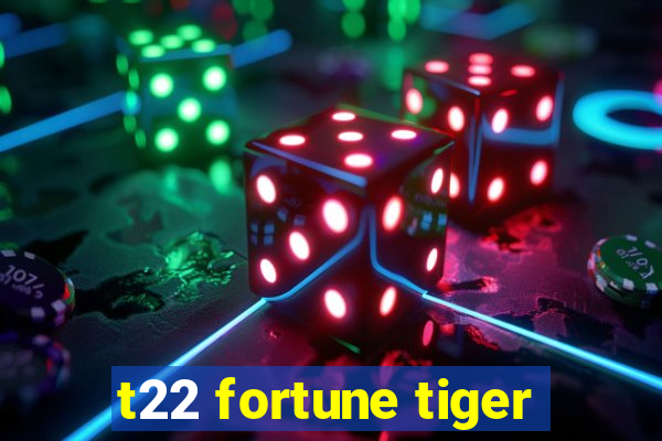 t22 fortune tiger