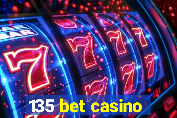 135 bet casino