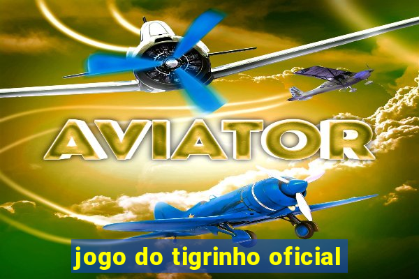 jogo do tigrinho oficial