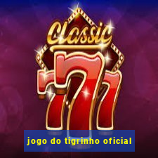 jogo do tigrinho oficial