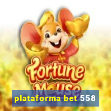 plataforma bet 558