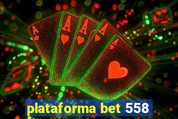 plataforma bet 558