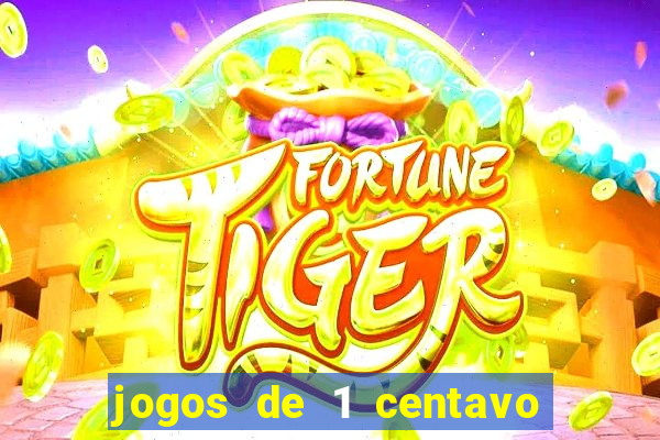 jogos de 1 centavo na blaze