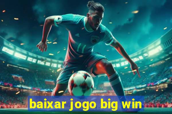 baixar jogo big win