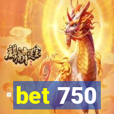 bet 750