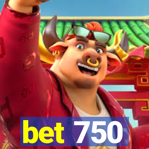 bet 750