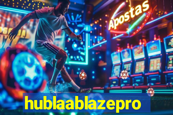 hublaablazepro