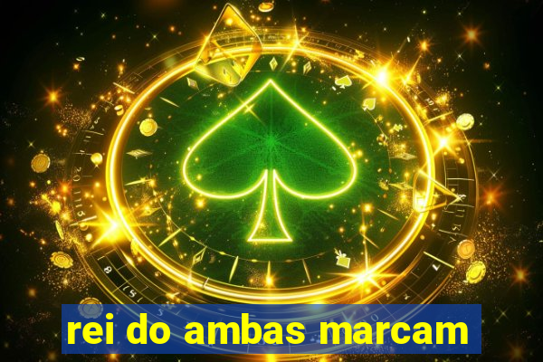 rei do ambas marcam