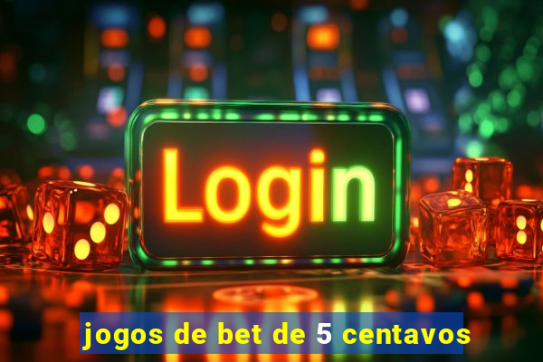 jogos de bet de 5 centavos